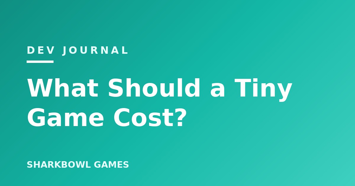 What should a tiny game actually cost?
